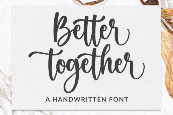 Better Together: The Handwritten Font That Feels Like a Warm Hug